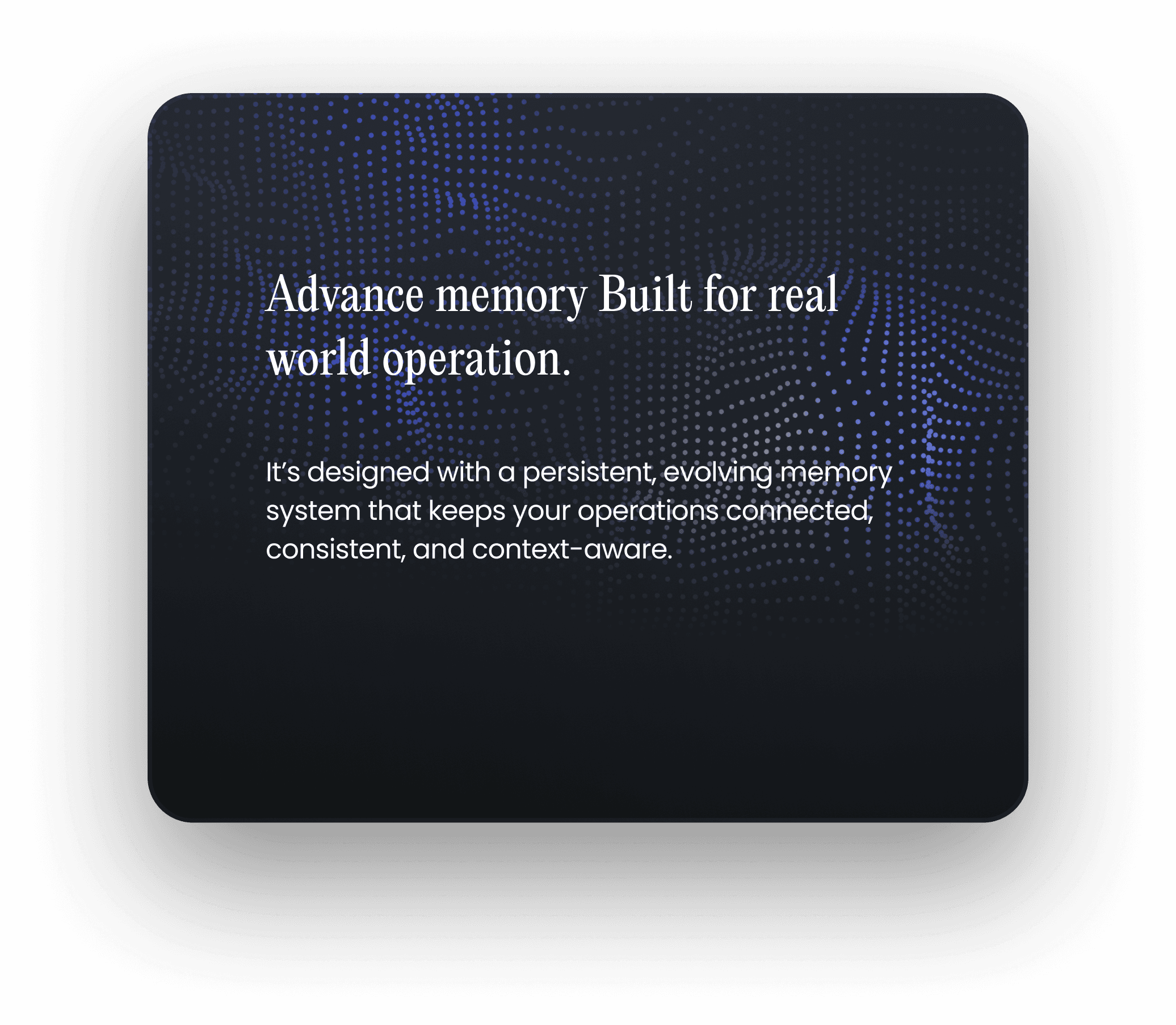 Advance memory Built for real world operation